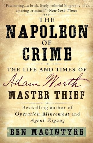 The Napoleon of Crime: The Life and Times of Adam Worth, Master Thief