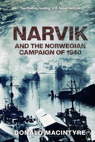 Narvik: And the Norwegian Campaign of 1940 (Captain Macintyre's Naval History of WWII, Band 3)