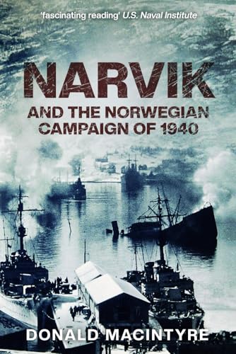Narvik: And the Norwegian Campaign of 1940 (Captain Macintyre's Naval History of WWII, Band 3) von Sapere Books