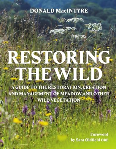 Restoring the Wild: Creation, Restoration and Management von The Crowood Press Ltd