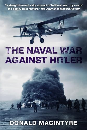 The Naval War Against Hitler (Captain Macintyre's Naval History of WWII, Band 6) von Independently published