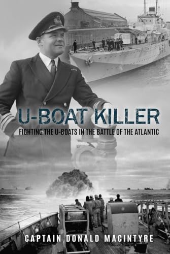 U-Boat Killer: Fighting the U-Boats in the Battle of the Atlantic (Captain Macintyre's Naval History of WWII, Band 1) von Independently published
