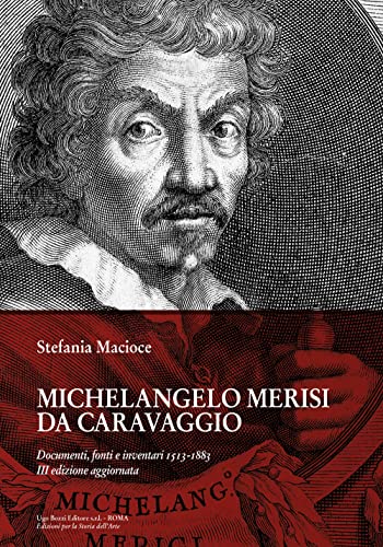 Michelangelo Merisi Da Caravaggio. Documenti, fonti e inventari 1513-1883. Ediz. ampliata von Ugo Bozzi Editore