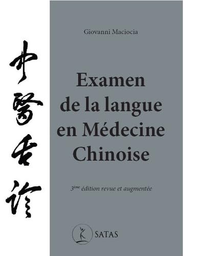 Examen de la langue en médecine chinoise: 3e éd revue et augmentée Examen de la langue en médecine chinoise: 3e éd revue et augmentée