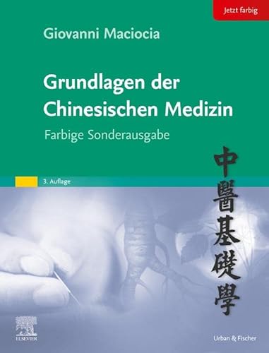 Grundlagen der chinesischen Medizin: Farbige Sonderausgabe von Urban & Fischer Verlag/Elsevier GmbH