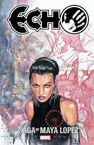 ECHO: THE SAGA OF MAYA LOPEZ von Marvel Universe