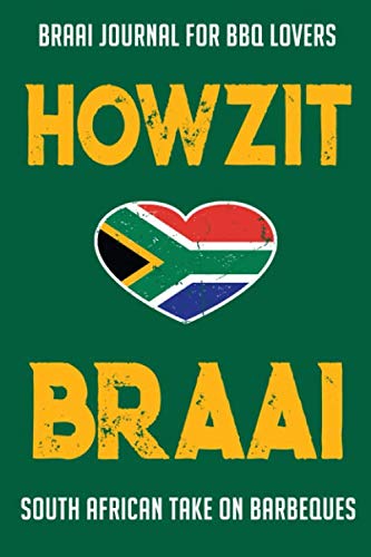 Braai Journal for BBQ Lovers Howzit Braai: South African take on Barbeque von Independently published