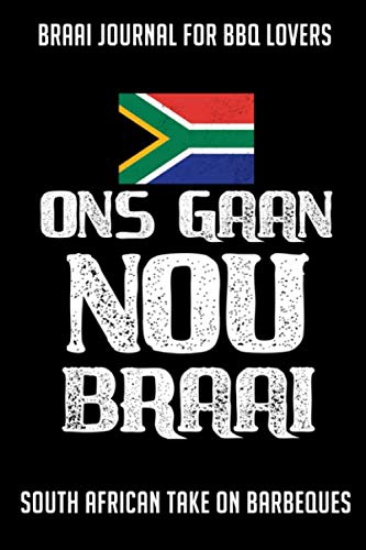 Braai Journal for Barbecue Lovers Ons Gaan Nou Braai: South African take on BBQ von Independently published