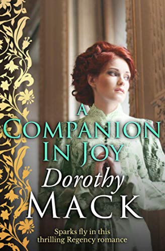 A Companion in Joy: Sparks fly in this thrilling Regency romance (Dorothy Mack Regency Romances) von Sapere Books