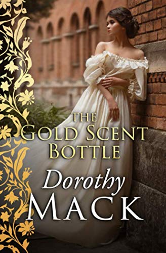 The Gold Scent Bottle (Dorothy Mack Regency Romances) von Sapere Books
