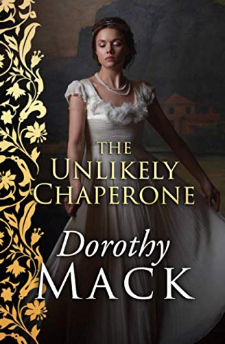 The Unlikely Chaperone (Dorothy Mack Regency Romances)
