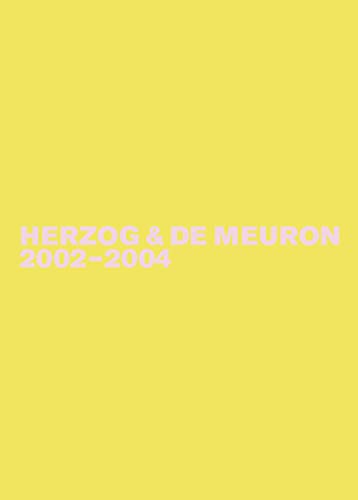 Herzog & de Meuron 2002-2004 (Herzog & De Meuron ‒ The Complete Works)