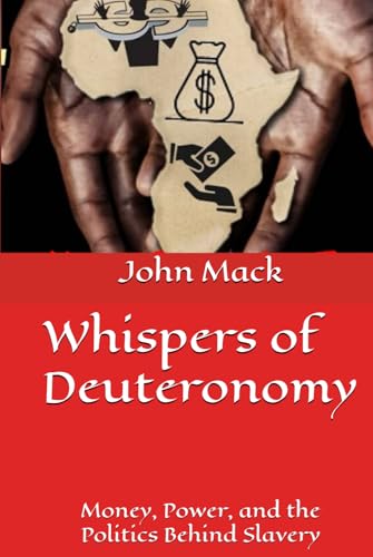 Whispers of Deuteronomy: Money, Power, and the Politics Behind Slavery von Independently published