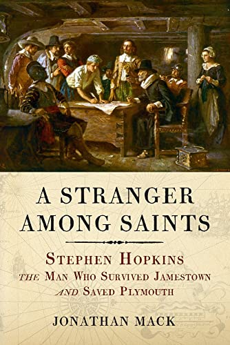 A Stranger Among Saints: Stephen Hopkins; The Man Who Survived Jamestown and Saved Plymouth