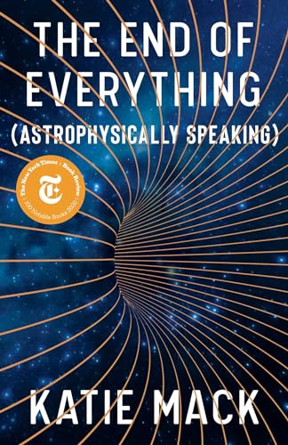 The End of Everything: (Astrophysically Speaking)