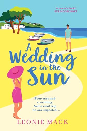 A Wedding in the Sun: A BRAND NEW grumpy x sunshine summer romance from Leonie Mack for 2024 von Boldwood Books Ltd