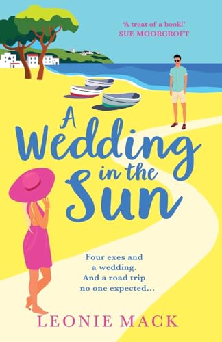 A Wedding in the Sun: A laugh-out-loud getaway romance full of sunshine from Leonie Mack von Boldwood Books