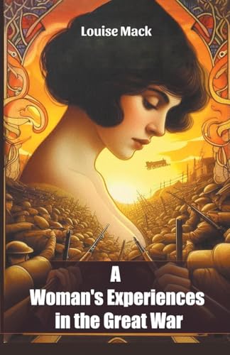 A Woman's Experiences in the Great War von Double 9 Books