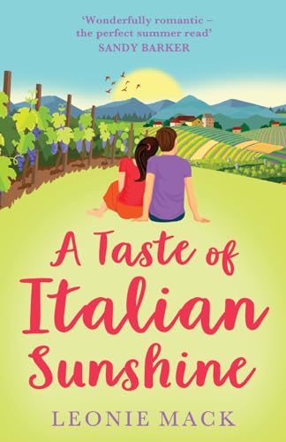 A Taste of Italian Sunshine: A perfect uplifting opposites-attract romance from Leonie Mack von Boldwood Books