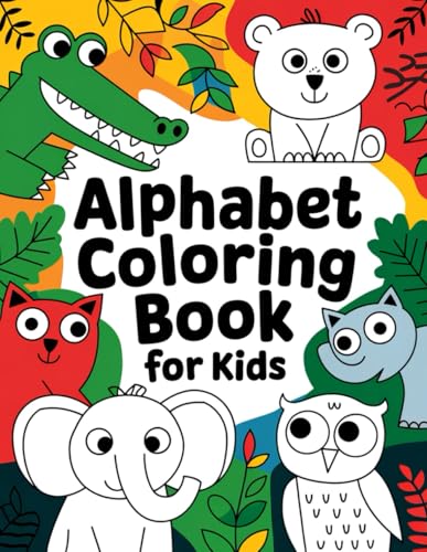 ABC Alphabet Coloring Book for Toodlers and Preschollers, A-Z Letter Tracking Activity Book: Alphabet - Learn, Write and Colour von Independently published