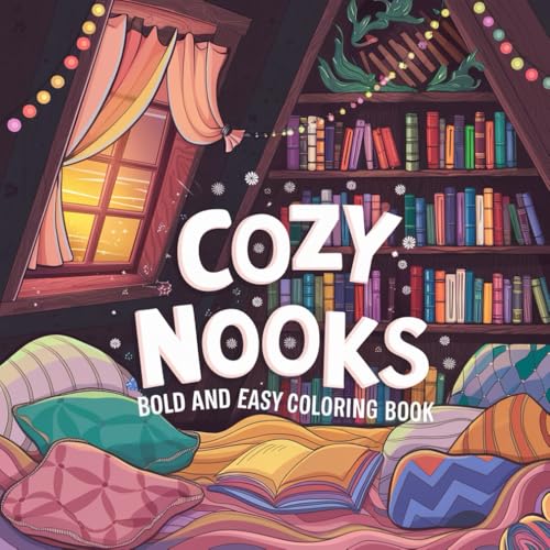 Cozy Nooks Coloring Book for Adults and Teens, 50 Cute Pages with Cozy and Hygge Spaces for Relax & Anti Stress Time: Bold and Easy Coloring Cozy Nooks Coloring Book for Adults and Teens, 50 Cute Pages with Cozy and Hygge Spaces for Relax & Anti Stress Time: Bold and Easy Coloring von Independently published