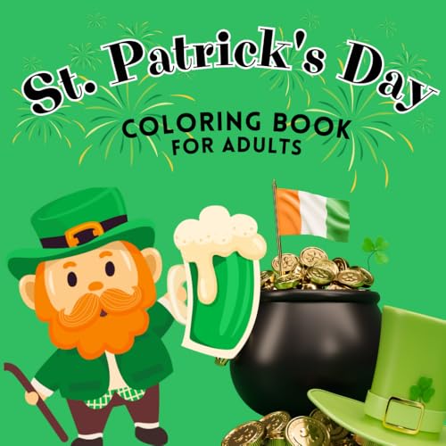 Cozy St. Patrick's Day Coloring Book for Adults, 20 Cute Lucky Pages of Leprechauns, Shamrocks, Rainbows, Lucky Clovers, Pots of Gold and More! Relieve Stress, Holiday Lovers: Bold & Easy Coloring Cozy St. Patrick's Day Coloring Book for Adults, 20 Cute Lucky Pages of Leprechauns, Shamrocks, Rainbows, Lucky Clovers, Pots of Gold and More! Relieve Stress, Holiday Lovers: Bold & Easy Coloring von Independently published