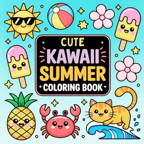 Cute Kawaii Summer Coloring Book for Kids, 46 Cozy and Sweety pages with the Summer Vibes and Summertime Things: Bold & Easy Coloring (Coloring Book for Kids 3-8) von Independently published