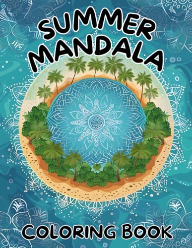 Summer Mandala Coloring Book for Adults and Teens, 50 Sedativing Illustrations Summer Mandala Coloring Book for Adults and Teens, 50 Sedativing Illustrations von Independently published