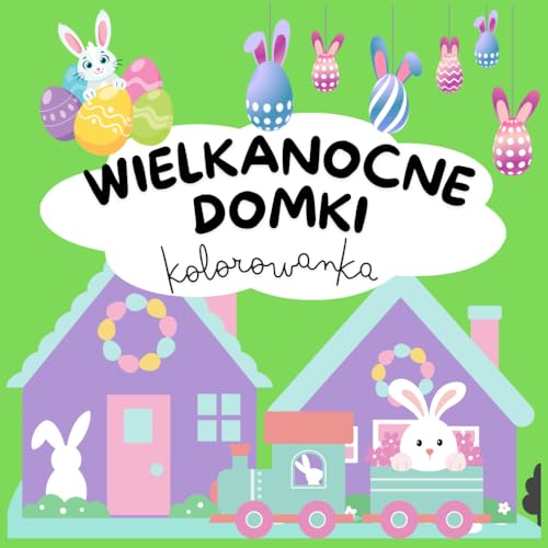 Wielkanocne Domki: Wielkanocna Kolorowanka dla Dorosłych i Dzieci, 48 cudowne strony z pięknymi wielkanoncymi domkami w wiosennej scenerii: Pogrubione & Łatwe Ilustracje Wielkanocne Domki: Wielkanocna Kolorowanka dla Dorosłych i Dzieci, 48 cudowne strony z pięknymi wielkanoncymi domkami w wiosennej scenerii: Pogrubione & Łatwe Ilustracje von Independently published