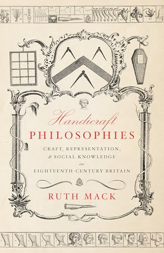 Handicraft Philosophies: Craft, Representation, and Social Knowledge in Eighteenth-Century Britain von Stanford University Press