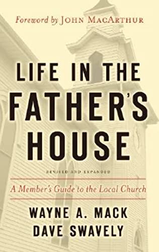 Life in the Father's House (Revised and Expanded Edition): A: A Member's Guide to the Local Church