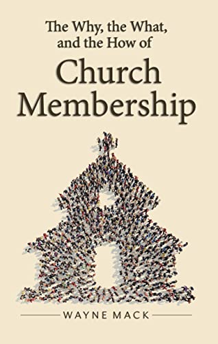The Why, the What, and the How of Church Membership (Counsel for the Heart)