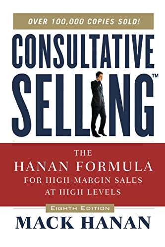 Consultative Selling: The Hanan Formula for High-Margin Sales at High Levels