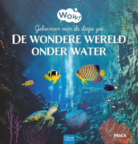 De wondere wereld onder water: geheimen van de diepe zee (Wow!) von Clavis