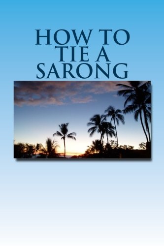 How to Tie a Sarong von CreateSpace Independent Publishing Platform