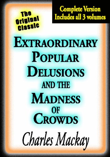 Extraordinary Popular Delusions and the Madness of Crowds