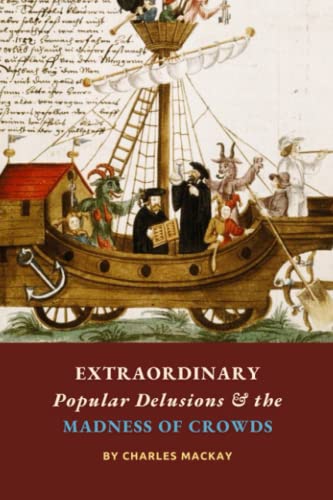 Extraordinary Popular Delusions and the Madness of Crowds: The Crowd Psychology Classic, Complete and Unabridged Extraordinary Popular Delusions and the Madness of Crowds: The Crowd Psychology Classic, Complete and Unabridged von Independently published