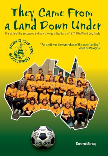 They Came From a Land Down Under: The birth of the Socceroos and how they qualified for the 1974 FIFA World Cup finals von The Choir Press