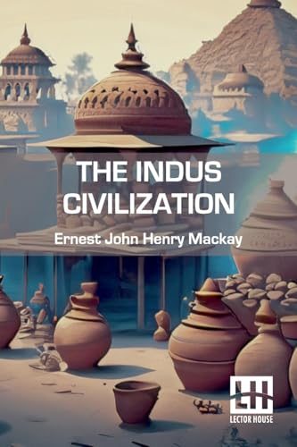 The Indus Civilization von Lector House