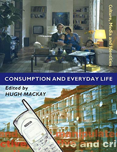 Consumption and Everyday Life (Culture, Media and Identities) von Sage Publications