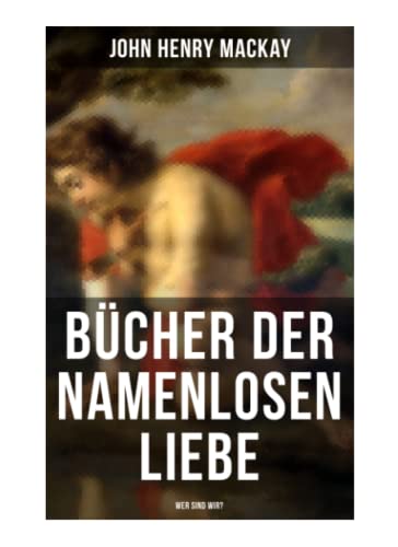 Bücher der namenlosen Liebe - Wer sind wir? von Musaicum Books