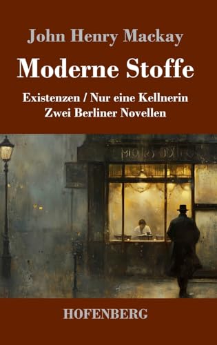 Moderne Stoffe: Existenzen / Nur eine Kellnerin (Zwei Berliner Novellen) von Henricus - Edition Deutsche Klassik GmbH