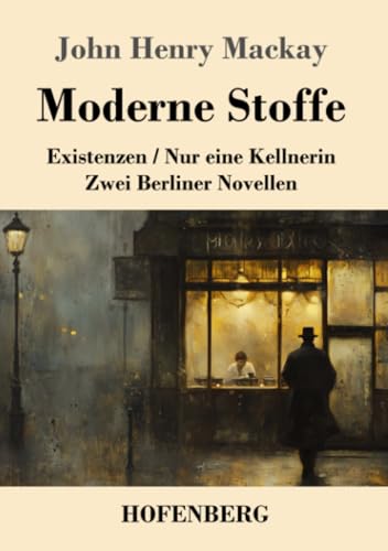 Moderne Stoffe: Existenzen / Nur eine Kellnerin (Zwei Berliner Novellen) von Henricus - Edition Deutsche Klassik GmbH