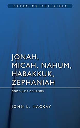 Jonah, Micah, Nahum, Habakkuk & Zephaniah: God's Just Demands (Focus on the Bible Commentary) von Christian Focus Publications