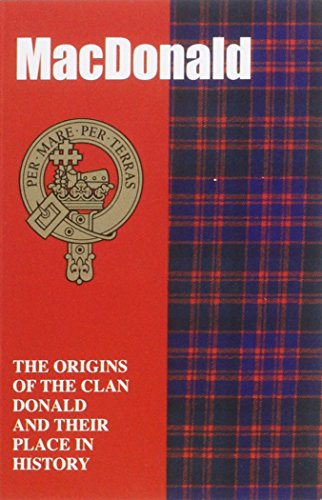 The MacDonald: The Origins of the Clan MacDonald and Their Place in History (Scottish Clan Mini-Book) von Lang Syne Publishers Ltd