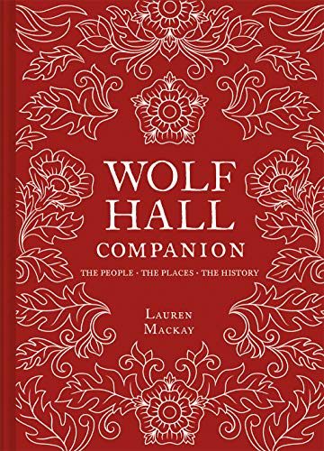Wolf Hall Companion: The People. The Places. The History. von Batsford