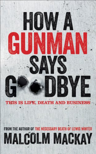 How a Gunman Says Goodbye (The Glasgow Trilogy, 2) von Mantle