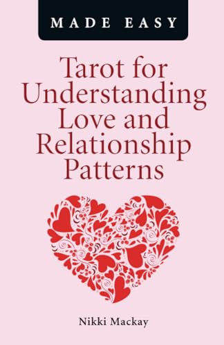 Tarot for Understanding Love and Relationship Patterns MADE EASY Tarot for Understanding Love and Relationship Patterns MADE EASY von John Hunt Publishing