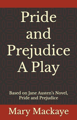 Pride and Prejudice A Play: Based on Jane Austen’s Novel, Pride and Prejudice Pride and Prejudice A Play: Based on Jane Austen’s Novel, Pride and Prejudice von Independently published