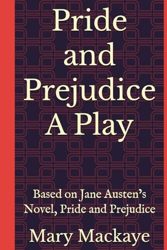 Pride and Prejudice A Play: Based on Jane Austen’s Novel, Pride and Prejudice Pride and Prejudice A Play: Based on Jane Austen’s Novel, Pride and Prejudice von Independently published